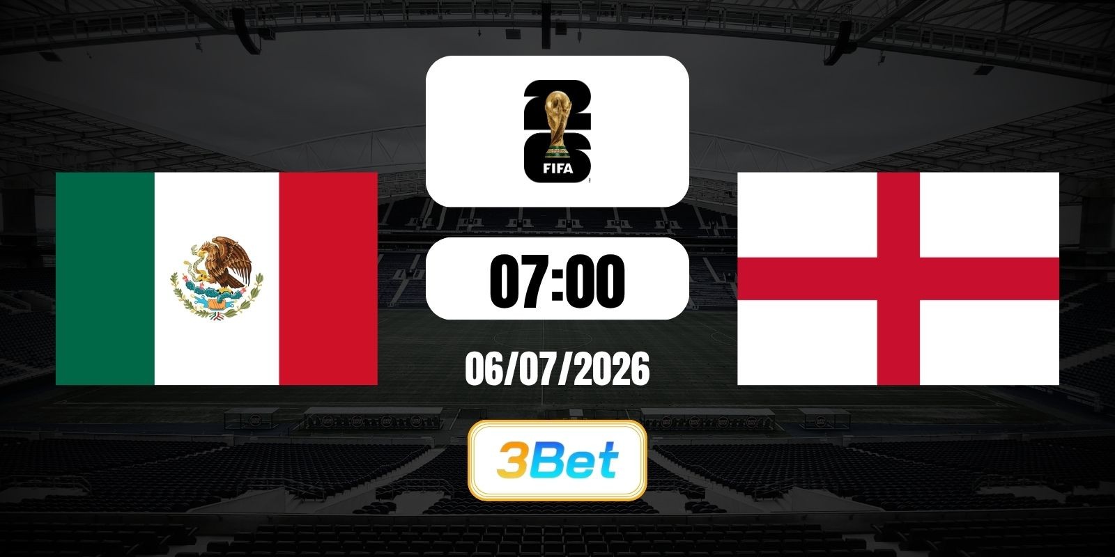 3BET Soi kèo Mexico vs Anh 07h00 ngày 06/07/2026 - World Cup