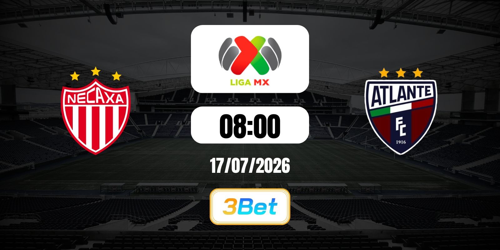 3BET Soi kèo Necaxa vs Atlante 08h00 ngày 17/07/2026 - Liga MX